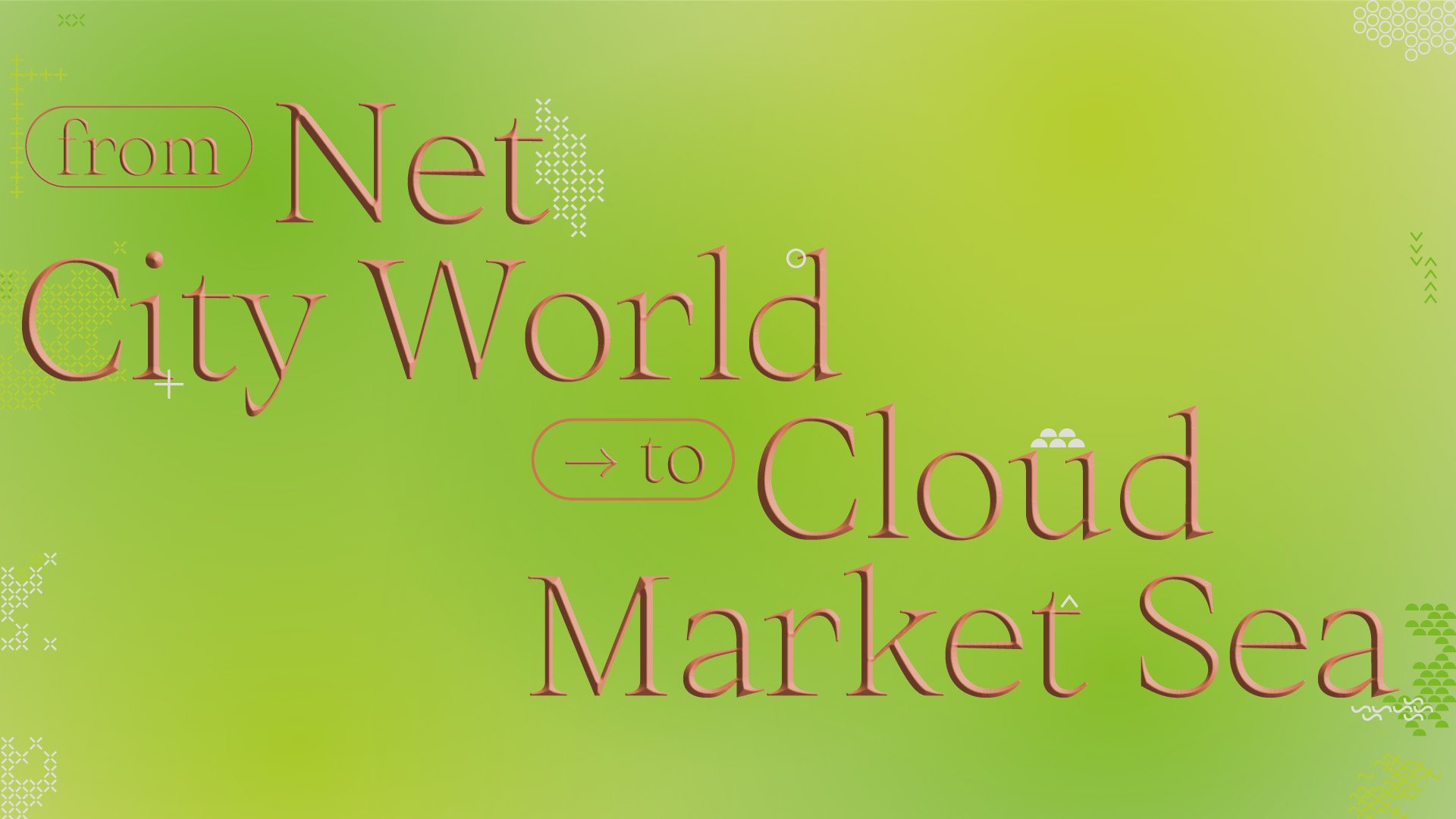 From Net, City, World to Cloud, Market, Sea
